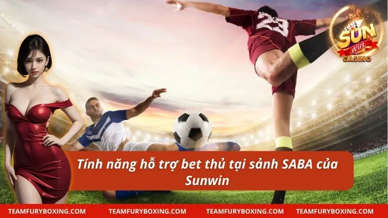 Bóng Đá SABA Sunwin: Sảnh Bet Kèo Đáng Chơi Nhất Hiện Nay 8 Tính năng nổi bật của bóng đá SABA tại Sunwin