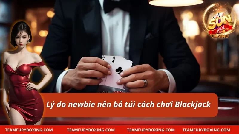 Cách Chơi Blackjack - Hướng Dẫn Dễ Hiểu Nhất Cho Newbie 8 Lý do hội viên nên nắm vững cách chơi Blackjack
