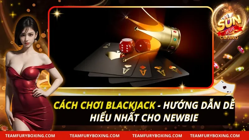 Cách Chơi Blackjack