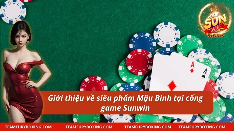 Cách Chơi Mậu Binh - Thông Tin Quan Trọng Mà Newbie Cần Nắm 7 Giới thiệu về game bài và cách chơi Mậu Binh Sunwin