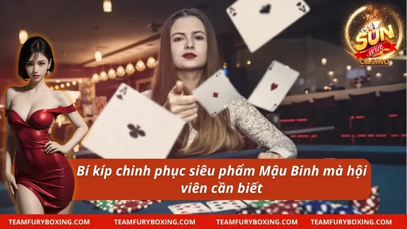 Cách Chơi Mậu Binh - Thông Tin Quan Trọng Mà Newbie Cần Nắm 11 Cách chơi Mậu Binh thắng chắc mà newbie nên bỏ túi