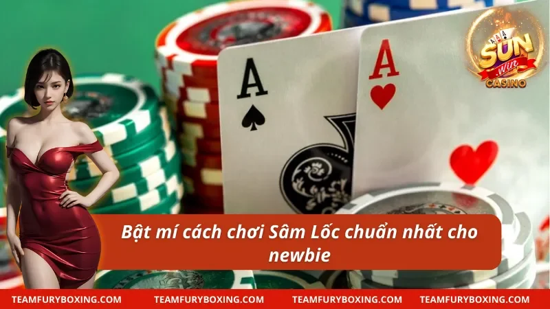 Cách Chơi Sâm Lốc - Hướng Dẫn Chi Tiết Cho Newbie Từ A Đến Z 9 Bật mí cách chơi Sâm Lốc chuẩn nhất 2025