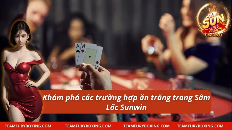Cách Chơi Sâm Lốc - Hướng Dẫn Chi Tiết Cho Newbie Từ A Đến Z 10 Cách chơi Sâm Lốc về vấn đề ăn trắng