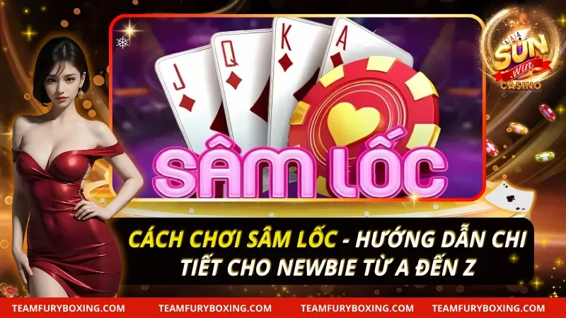 Cách Chơi Sâm Lốc