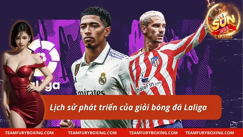 Giải Đấu Laliga - Hiểu Hơn Về Giải Bóng Đá Hàng Đầu Châu Âu 8 Các giai đoạn phát triển của giải đấu Laliga