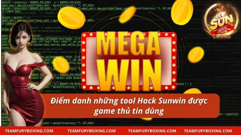 Hack Sunwin - Bí Kíp Nổ Hũ Trúng Lớn Cho Cao Thủ Săn Thưởng 6 Những tool Hack Sunwin được các cao thủ khuyên dùng