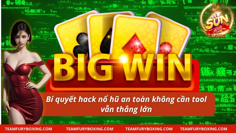 Hack Sunwin - Bí Kíp Nổ Hũ Trúng Lớn Cho Cao Thủ Săn Thưởng 7 Mẹo hack nổ hũ an toàn không cần tool Hack Sunwin vẫn “nổ lớn”