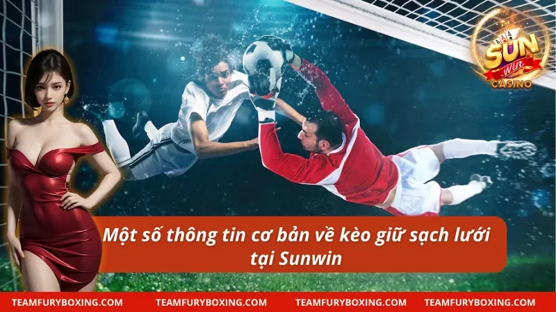 Kèo Giữ Sạch Lưới - Trải Nghiệm Cá Cược Thể Thao Đỉnh Cao 6 Giới thiệu kèo giữ sạch lưới