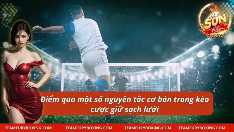 Kèo Giữ Sạch Lưới - Trải Nghiệm Cá Cược Thể Thao Đỉnh Cao 7 Nguyên tắc cơ bản của kèo giữ sạch lưới