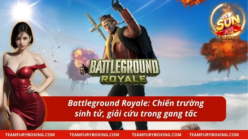 Pocket Games Soft SUNWIN: Vén Màn Kho Báu Triệu Vàng Xịn Xò 7 Battleground Royale: Chiến trường sinh tử tại Pocket Games Soft